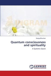 bokomslag Quantum consciousness and spirituality