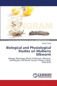 bokomslag Biological and Physiological Studies on Mulberry Silkworm