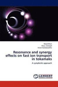 bokomslag Resonance and Synergy Effects on Fast Ion Transport in Tokamaks