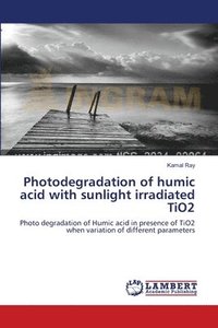 bokomslag Photodegradation of humic acid with sunlight irradiated TiO2