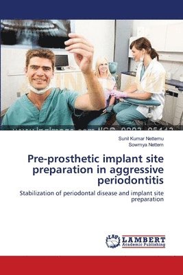 Pre-prosthetic implant site preparation in aggressive periodontitis 1