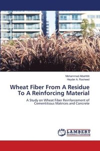 bokomslag Wheat Fiber From A Residue To A Reinforcing Material