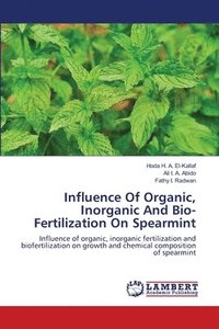 bokomslag Influence Of Organic, Inorganic And Bio-Fertilization On Spearmint