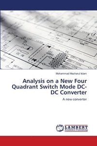 bokomslag Analysis on a New Four Quadrant Switch Mode DC-DC Converter