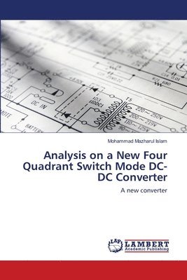 Analysis on a New Four Quadrant Switch Mode DC-DC Converter 1