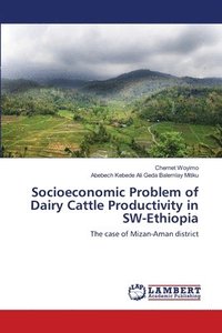 bokomslag Socioeconomic Problem of Dairy Cattle Productivity in SW-Ethiopia