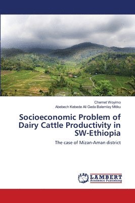 Socioeconomic Problem of Dairy Cattle Productivity in SW-Ethiopia 1