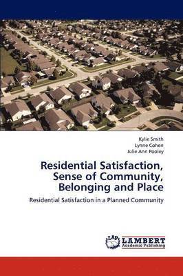 Residential Satisfaction, Sense of Community, Belonging and Place 1
