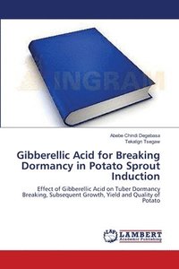 bokomslag Gibberellic Acid for Breaking Dormancy in Potato Sprout Induction