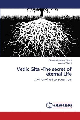 Vedic Gita -The secret of eternal Life 1