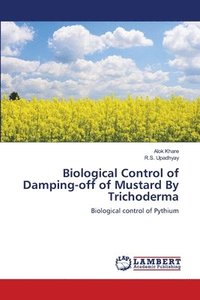 bokomslag Biological Control of Damping-off of Mustard By Trichoderma