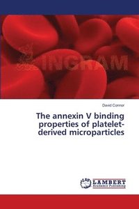 bokomslag The annexin V binding properties of platelet-derived microparticles