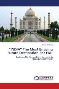 bokomslag &quot;INDIA&quot; The Most Enticing Future Destination For FDI!