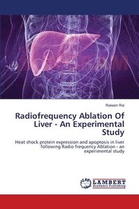 bokomslag Radiofrequency Ablation Of Liver - An Experimental Study