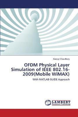 bokomslag OFDM Physical Layer Simulation of IEEE 802.16-2009(Mobile WiMAX)