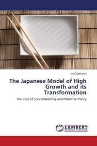 bokomslag The Japanese Model of High Growth and its Transformation