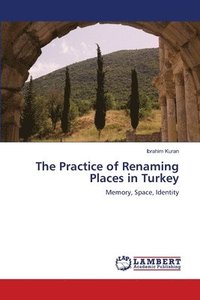 bokomslag The Practice of Renaming Places in Turkey
