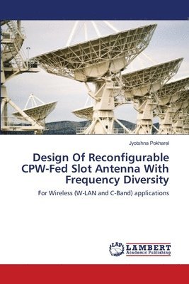 bokomslag Design Of Reconfigurable CPW-Fed Slot Antenna With Frequency Diversity