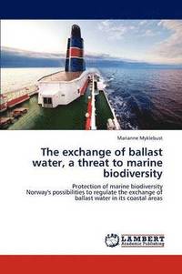 bokomslag The exchange of ballast water, a threat to marine biodiversity