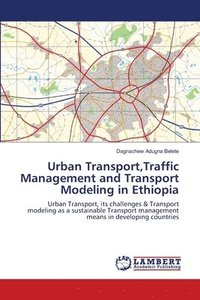 bokomslag Urban Transport, Traffic Management and Transport Modeling in Ethiopia