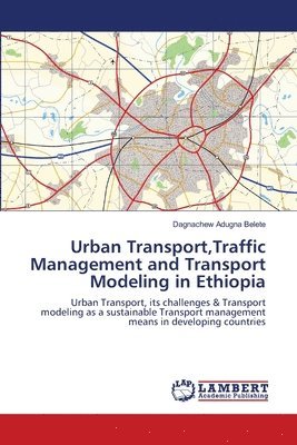 Urban Transport, Traffic Management and Transport Modeling in Ethiopia 1