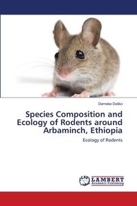 bokomslag Species Composition and Ecology of Rodents around Arbaminch, Ethiopia