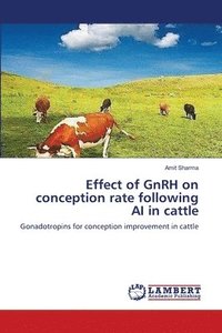bokomslag Effect of GnRH on conception rate following AI in cattle