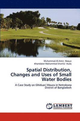 Spatial Distribution, Changes and Uses of Small Water Bodies 1