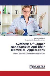 bokomslag Synthesis Of Copper Nanoparticles And Their Biomedical Applications