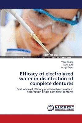 Efficacy of electrolyzed water in disinfection of complete dentures 1