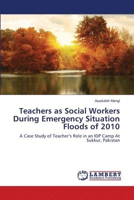 Teachers as Social Workers During Emergency Situation Floods of 2010 1