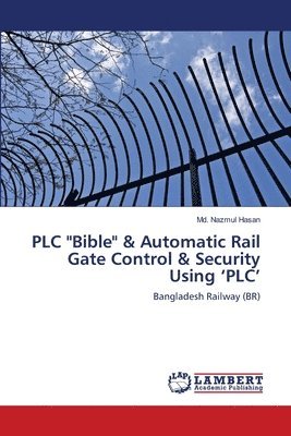 PLC &quot;Bible&quot; & Automatic Rail Gate Control & Security Using 'PLC' 1