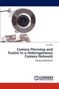 bokomslag Camera Planning and Fusion in a Heterogeneous Camera Network