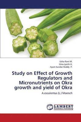 Study on Effect of Growth Regulators and Micronutrients on Okra Growth and Yield of Okra 1