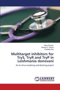 bokomslag Multitarget inhibitors for TryS, TryR and TryP in Leishmania donovani