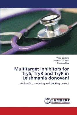 Multitarget inhibitors for TryS, TryR and TryP in Leishmania donovani 1