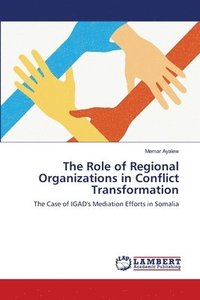 bokomslag The Role of Regional Organizations in Conflict Transformation