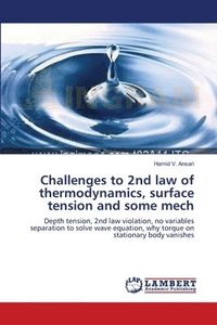 bokomslag Challenges to 2nd law of thermodynamics, surface tension and some mech