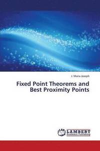 bokomslag Fixed Point Theorems and Best Proximity Points