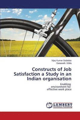 Constructs of Job Satisfaction a Study in an Indian Organisation 1