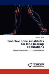 bokomslag Bioactive Bone Substitutes for Load-Bearing Applications