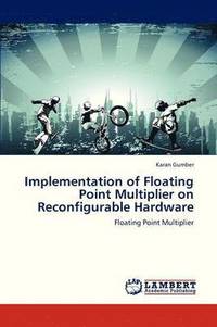 bokomslag Implementation of Floating Point Multiplier on Reconfigurable Hardware