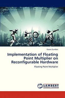 Implementation of Floating Point Multiplier on Reconfigurable Hardware 1