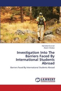 bokomslag Investigation Into The Barriers Faced By International Students Abroad