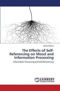 bokomslag The Effects of Self-Referencing on Mood and Information Processing