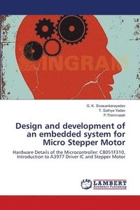 bokomslag Design and development of an embedded system for Micro Stepper Motor