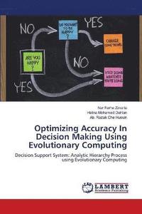 bokomslag Optimizing Accuracy In Decision Making Using Evolutionary Computing