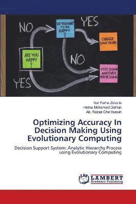 Optimizing Accuracy In Decision Making Using Evolutionary Computing 1