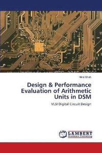 bokomslag Design & Performance Evaluation of Arithmetic Units in DSM