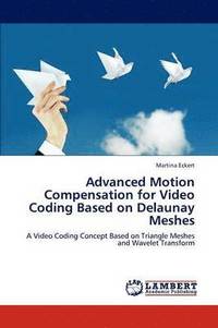 bokomslag Advanced Motion Compensation for Video Coding Based on Delaunay Meshes